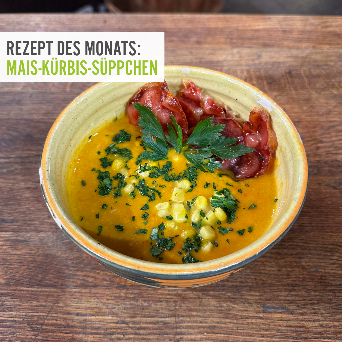 Rezept des Monats September Mais-Kürbis-Suppe